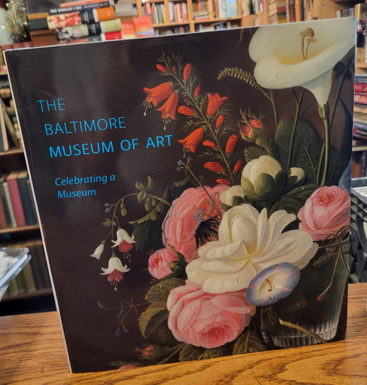 The Baltimore Museum of Art : Celebrating a Museum